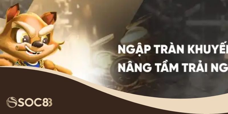 Khuyến Mãi Soc88 - Ưu Đãi Hấp Dẫn Cho Người Chơi Mới 2 Ưu đãi đặc biệt cho mỗi lượt nạp tiền thêm vào nền tảng