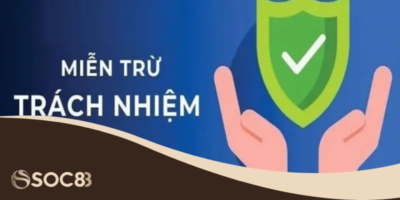 Miễn Trừ Trách Nhiệm Soc88 - Điều Khoản Bảo Vệ Người Chơi 1 Tầm quan trọng miễn trừ trách nhiệm của người chơi