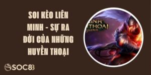 Soi Kèo Liên Minh