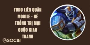 Toro Liên Quân Mobile